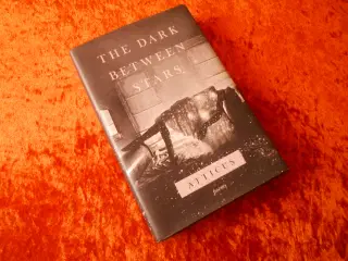 The Dark Between Stars, Atticus Poetry