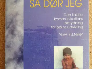 “Hvis du ikke rør mig, så dør jeg” af Ylva Ellneby