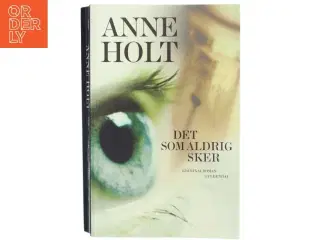 Det som aldrig sker af Anne Holt (f. 1958-11-16) (Bog) fra Gyldendal