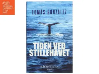 Tiden ved Stillehavet af Tom&#225;s Gonz&#225;lez (f. 1950) (Bog)