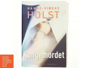 Kongemordet af Hanne-Vibeke Holst
