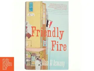 Friendly fire af Alaa Al Aswany (Bog)