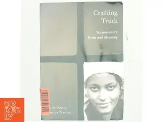 Crafting truth : documentary form and meaning af Louise Spence (Bog)