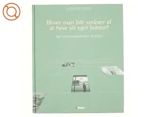 Bliver man lidt småsær af at have sit eget kontor? : nye samarbejdsformer til debat (Bog)