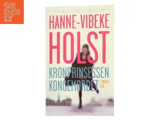 Kronprinsessen Kongemordet af Hanne-Vibeke Holst (Bog)