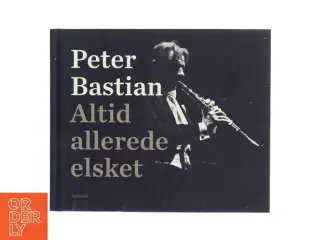 Peter Bastian: Altid allerede elsket fra Gyldendal