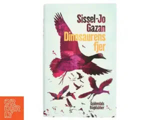 Dinosaurens fjer af Sissel-Jo Gazan (Bog)
