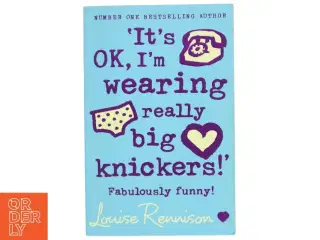 It's ok, I'm wearing really big knickers! : fabulously funny! af Louise Rennison (Bog)