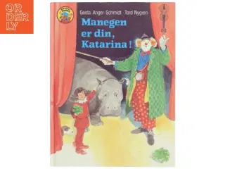 Manegen er din, Katarina! af Gerda Anger-Schmidt (Bog)