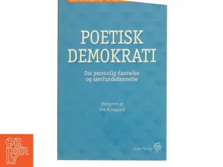 Poetisk demokrati : om personlig dannelse og samfundsdannelse af Ove Korsgaard (Bog)