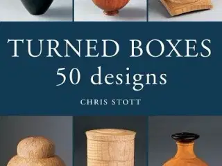 Turned Boxes: 50 Designs - Chris Stott