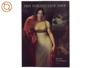 Den fortryllede have : en romantisk vandring på Liselund af Bente Scavenius (Bog)