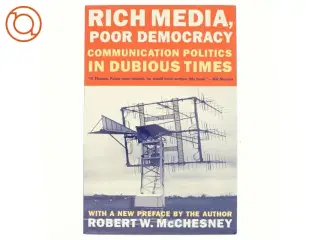 Rich media, poor democracy : communication politics in dubious times af Robert W. McChesney (Bog)