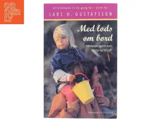 Med lods om bord : børneopdragelse med følelse og fornuft af Lars H. Gustafsson (Bog)