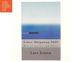 Liner shipping 2025 : How to survive and thrive af Lars Jensen (Bog)