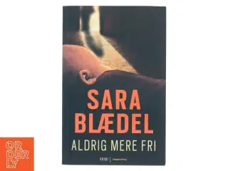 Aldrig mere fri af Sara Blædel (Bog)