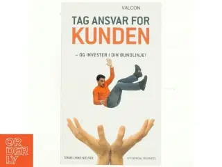 Tag ansvar for kunden - og invester i din bundlinje! af Tomas Lykke Nielsen (Bog)