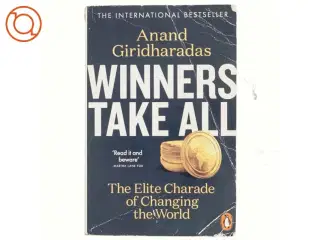 Winners take all : the elite charade of changing the world af Anand Giridharadas (Bog)