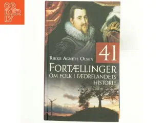 41 fortællinger om folk i fædrelandets historie af Rikke Agnete Olsen (f. 1939) (Bog)