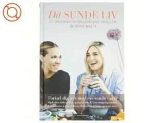 Dit sunde liv af Christiane Schaumburg-Müller, Anne Bech (Bog)