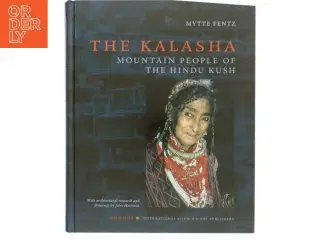 The Kalasha : mountain people of the Hindu Kush af Mytte Fentz (Bog)