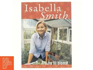 Fra frø til blomst af Isabella Smith (Bog)