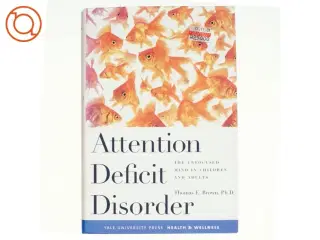 Attention deficit disorders : the unfocused mind in children and adults af Thomas E. Brown (Bog)