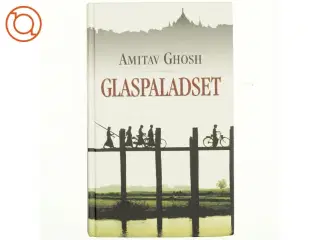 Glaspaladset af Amitav Ghosh (Bog)