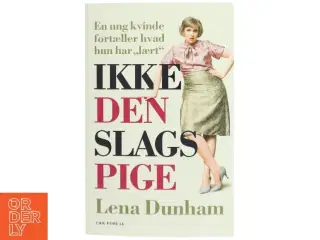 Ikke den slags pige af Lena Dunham (Bog)