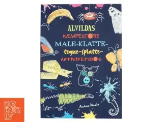 Alvildas kæmpestore male-klatte-tegne-splatte-aktivitetsbog (Bog)
