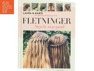 Fletninger : step by step-guide til de flotteste flettede frisurer af Laura Kristine Arnesen (Bog)