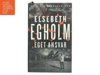 Eget ansvar af Elsebeth Egholm (Bog)