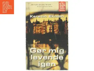 Gør mig levende igen af Kerstin Ekman (Bog)