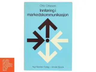Innføring i markedskommunikasjon : et forsøk på en sammenhengende, beslutningsorientert fremstilling af Otto Ottesen (Bog)