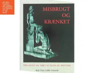 Psykologi - Misbrugt og krænket : om incest og tab af tillid og selvværd af Finn Lykke Schmidt (Bog)