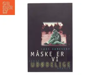 Måske er vi udødelige af Lars Daneskov (Bog)
