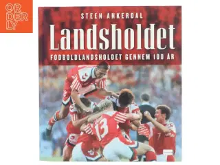 Landsholdet : fodboldlandsholdet gennem 100 år af Steen Ankerdal (Bog)