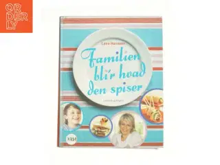 Familien bli&#39;r hvad den spiser af Lene Hansson (Kogebog)