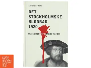 Det stockholmske blodbad af Lars Ericson Wolke (Bog)