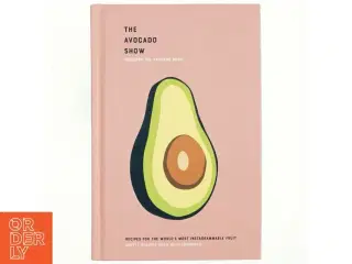 The avocado book : recipes for the world's most Instagrammable fruit (Bog)