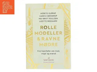 Rollemodeller & ravnemødre : fire topchefer om mod, magt og mænd af Sarah Steinitz (Bog)
