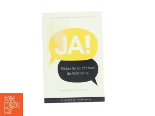 Ja! Sådan får du det svar, du helst vil ha&#39; (Bog)