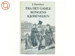 Fra det gamle kongens Kjøbenhavn af J. Davidsen (bog)