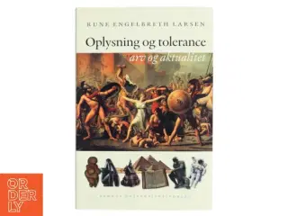 Oplysning og tolerance : arv og aktualitet af Rune Engelbreth Larsen (Bog)