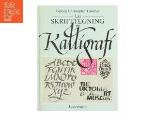 Lær Skrifttegning og Kalligrafi af Gail Lawther (Bog)