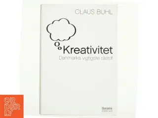 Kreativitet : Danmarks vigtigste råstof af Claus Buhl (f. 1957-11-17) (Bog)
