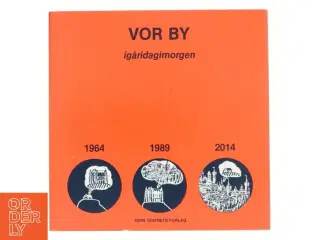 Vor by igåridagimorgen 1964 1989 2014 af Eugenio Barba og Dorthe Kærgaard (bog)