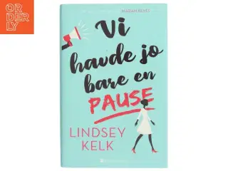 Vi havde jo bare en pause af Lindsey Kelk (Bog)