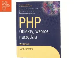 PHP obiekty, wzorce, narzędzia af Matt Zandstra