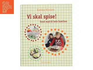 Vi skal spise! : sund mad til hele familien af Katrine Klinken (Bog)